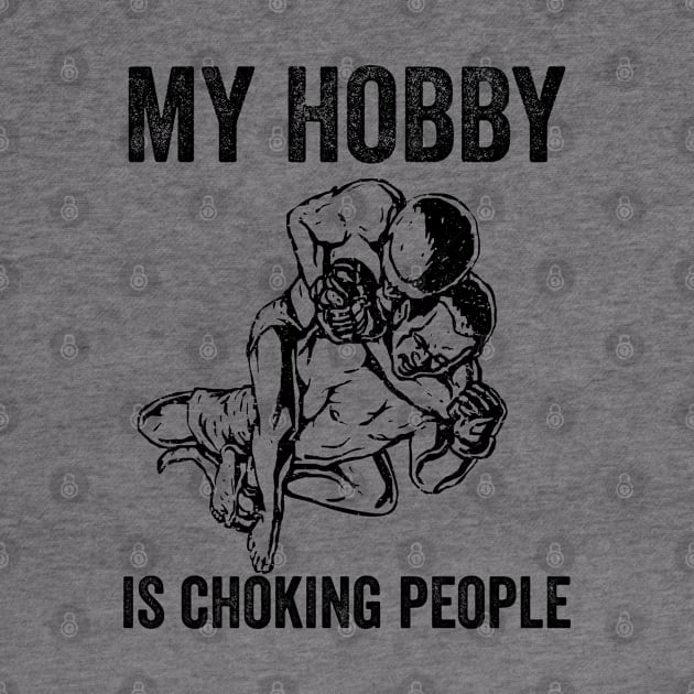 BJJ - My Hobby Is Choking People by Kudostees